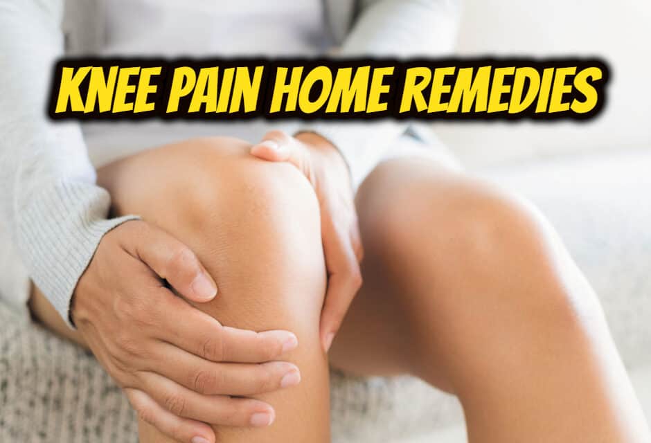 घुटनो में दर्द के घरेलू उपाय – Knee Pain Home Remedies