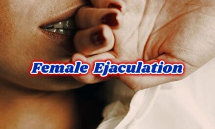 फीमेल इजेकुलेशन के बारे में – Female Ejaculation