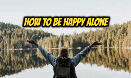 अकेले खुश रहने के तरीके – How to be Happy Alone