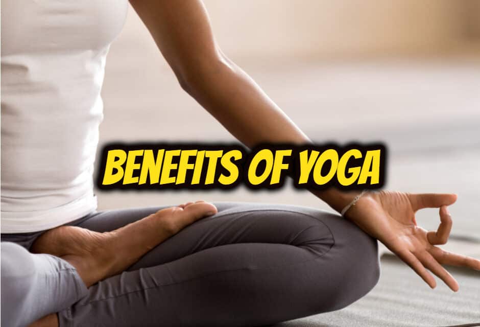 योग के फ़ायदे – Benefits of Yoga