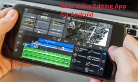 फोन के लिए बेस्ट वीडियो एडिटिंग ऐप्स – Best Video Editing App for Android